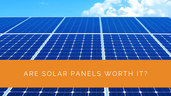 Are Solar Panels Worth It