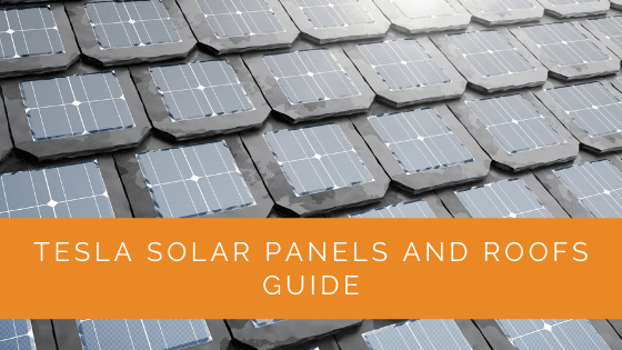 Tesla Solar Panels and Roofs Guide