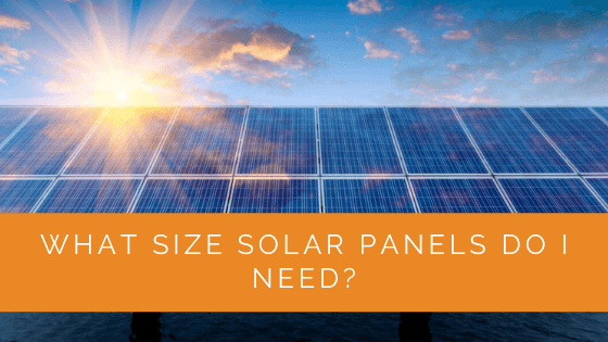 What Size Solar Panels Do I Need