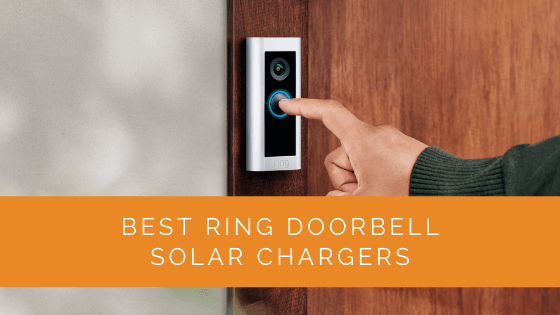 Best Ring Doorbell Solar Chargers