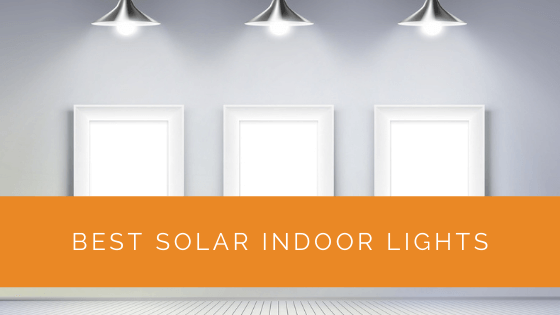 Best Solar Indoor Lights
