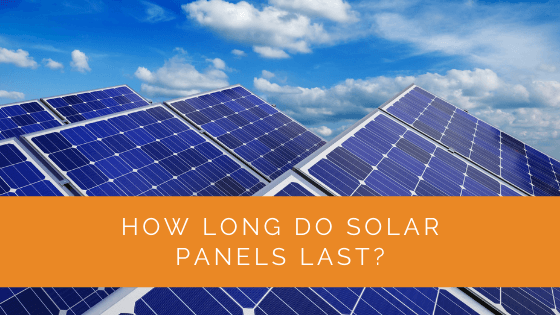 How Long Do Solar Panels Last