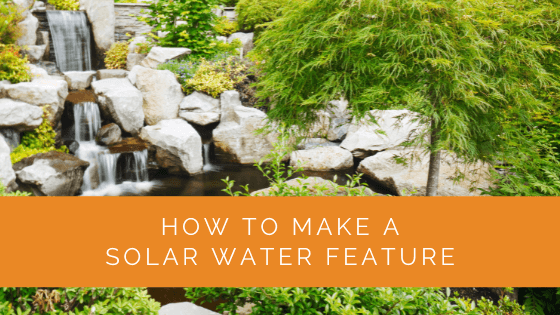 How to Make a Solar Water Feature