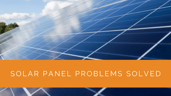 Solar Panel Problems Solved