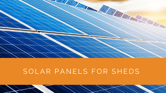 Solar Panels for Sheds