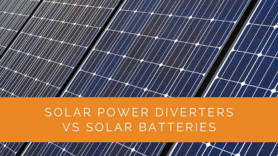 Solar Power Diverters vs Solar Batteries