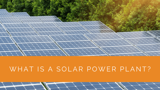 What Is a Solar Power Plant