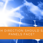 Which Direction Should Solar Panels Face?