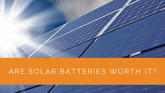 Are Solar Batteries Worth It