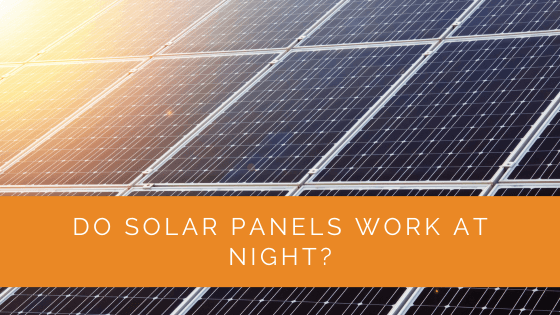 Do Solar Panels Work at Night